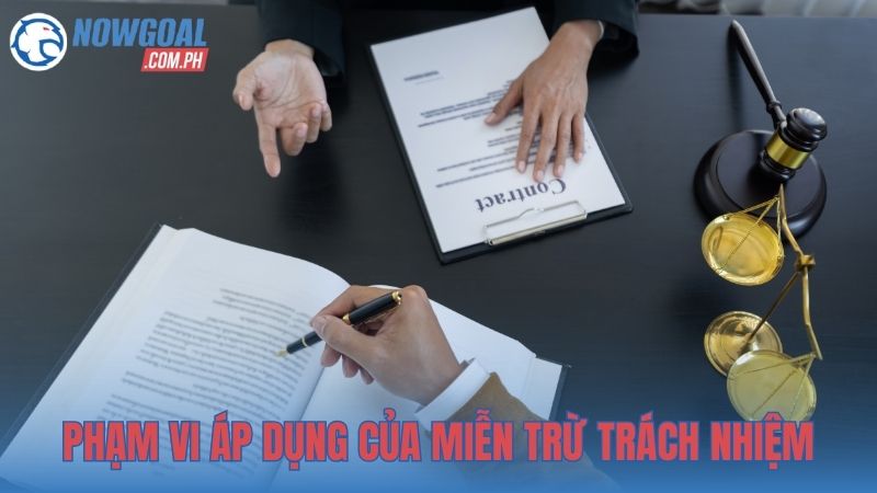 Phạm vi áp dụng của miễn trừ trách nhiệm tại NOWGOAL