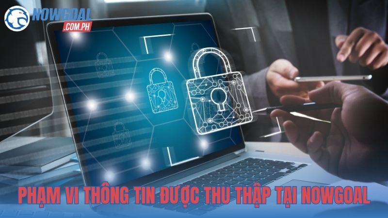 Phạm vi thông tin được thu thập tại NOWGOAL