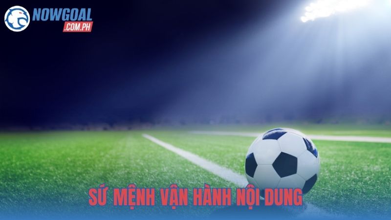 Sứ mệnh vận hành nội dung